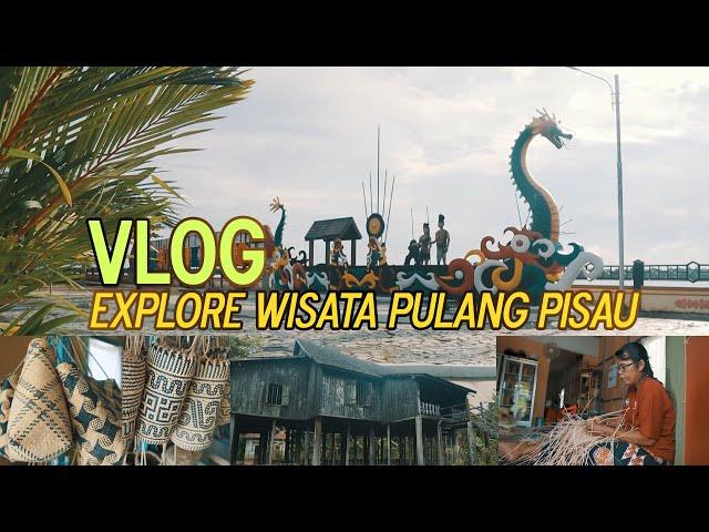 Vlog Explore Wisata Pulang Pisau