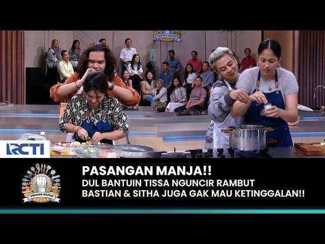 MANJA BANGET! Tissa & Sitha Fokus Masak, Dul & Bastian Malah AFK | PERANG DAPUR | (PART 2)