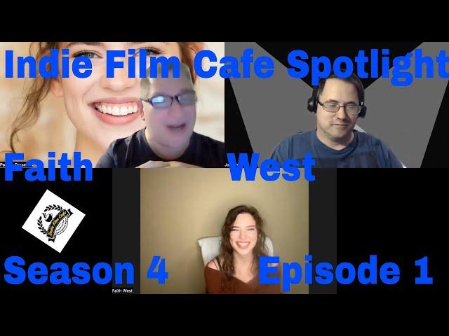 Indie Film Cafe Spotlight| Season 4| Episode 1| Faith West