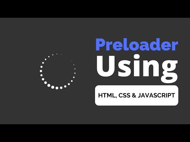 How to create a preloader using HTM, CSS & JavaScript