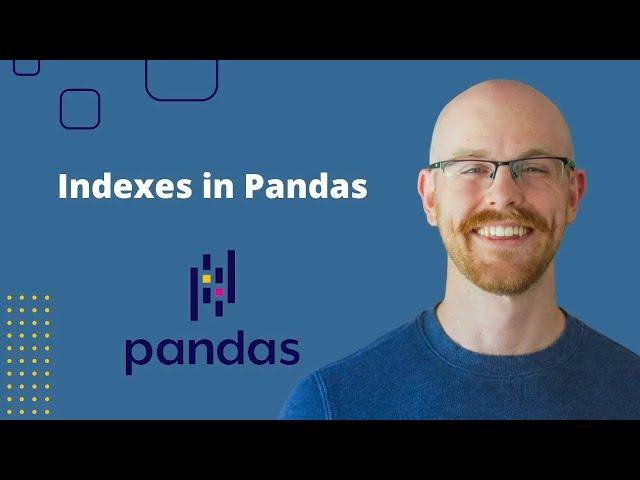 Indexes in Pandas | Python Pandas Tutorials