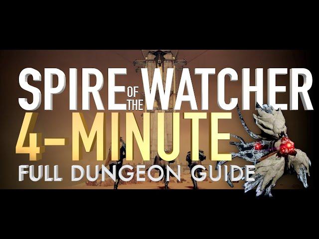 SPIRE OF THE WATCHER GUIDE // 4-MINUTE COMPLETE DUNGEON GUIDE