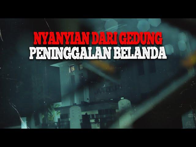 NYANYIAN DARI GEDUNG PENINGGALAN BELANDA #GHOSTCARTOUR