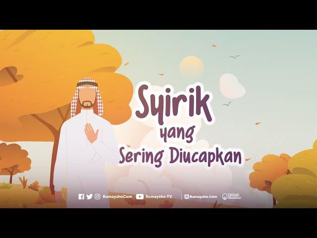 Motion Graphic : Syirik yang Tidak Disadari Sering Diucapkan - Rumaysho TV