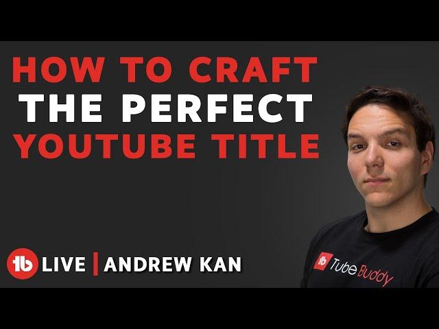 How to craft the perfect YouTube Video Title USING TubeBuddy!