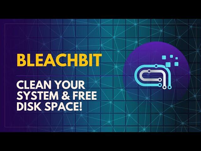 BleachBit - Clean Your System and Free Disk Space