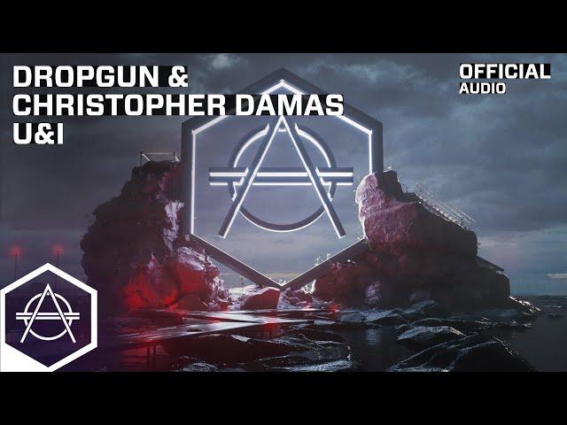 Dropgun & Christopher Damas - U&I (Official Audio)