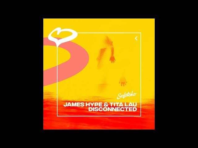 James Hype & Tita Lau - Disconnected (Extended Mix)