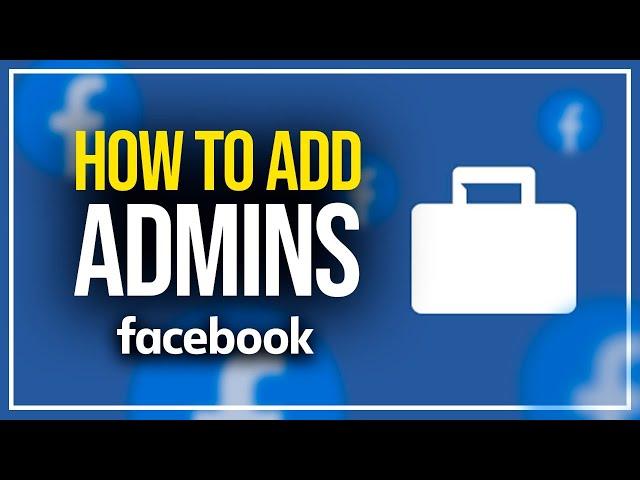 How To Add Admins To Your Facebook Page (2025)