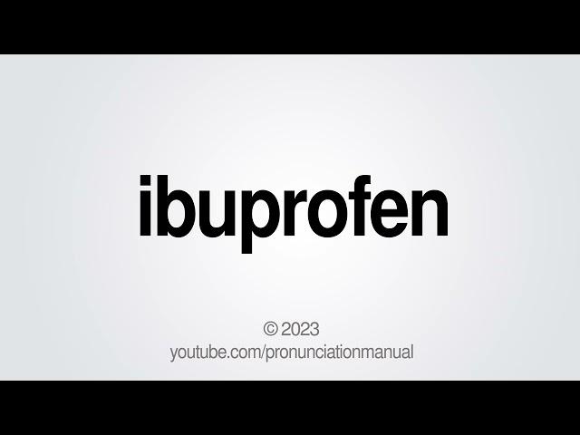 How to Pronounce ibuprofen