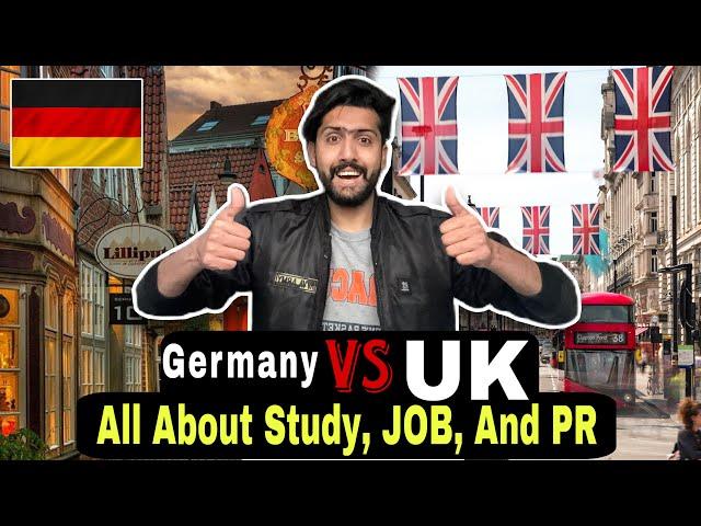 UK  Vs Germany ’ Which Country is Better to Move in 2024 ? All about Jobs, Study and PR Process