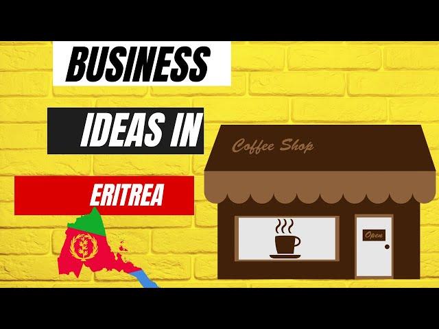 5 Small business ideas in eritrea | Profitable business ideas in Eritrea