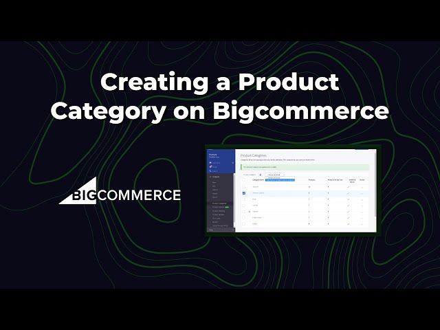 Creating a Product Category on BigCommerce