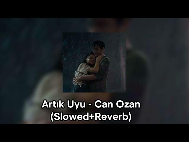 Artık Uyu - Can Ozan (Slowed+Reverb)