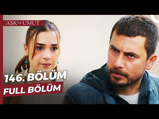 Aşk ve Umut 146. Bölüm