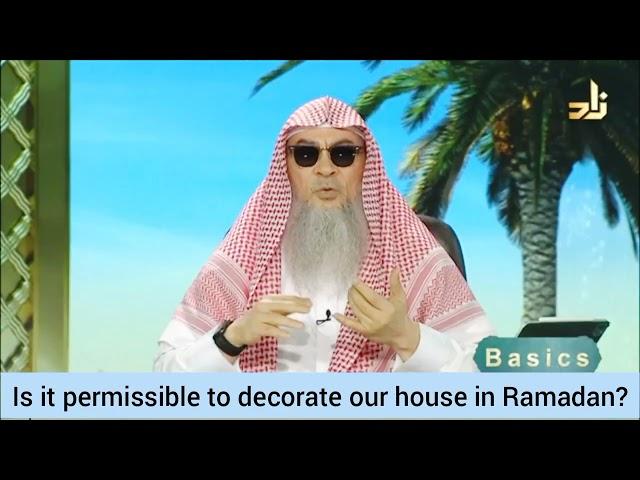 Is it permissible to decorate our house in Ramadan & Eid? - Assim al hakeem