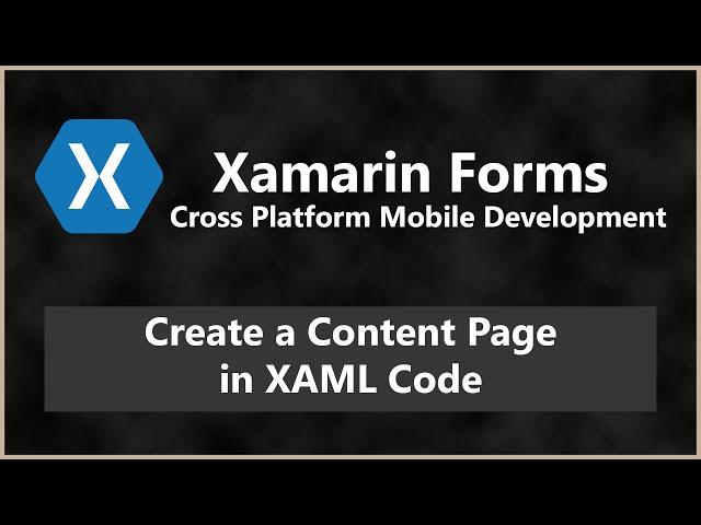 Creating a Content Page in XAML - Forms XAML Page | Xamarin Forms C# Android iOS Tutorial