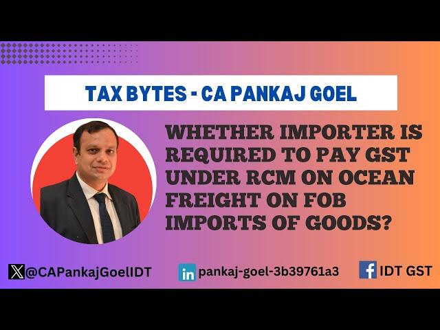 WHETHER IMPORTER IS REQUIRED TO PAY GST UNDER RCM ON OCEAN FREIGHT ON FOB IMPORTS OF GOODS?