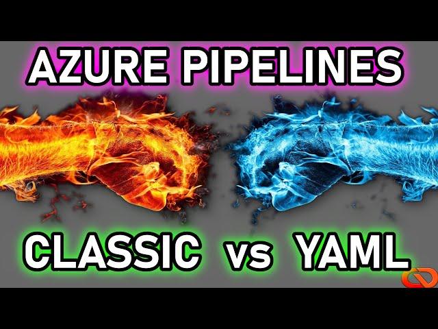 Azure Pipelines: Classic vs Yaml - Build and Release comparison