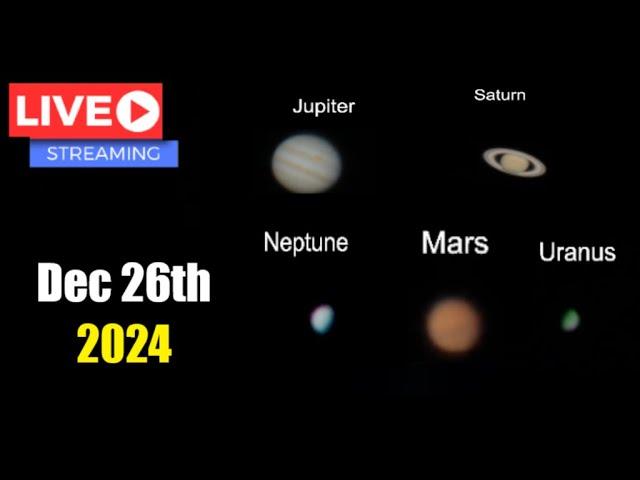 LIVE Telescope Views of Mars, Jupiter, The Moon, Venus and Saturn 12/26/2024