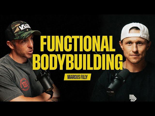 Functional Bodybuilding: Foundations for a Healthy Lifestyle with Marcus Filly | 074