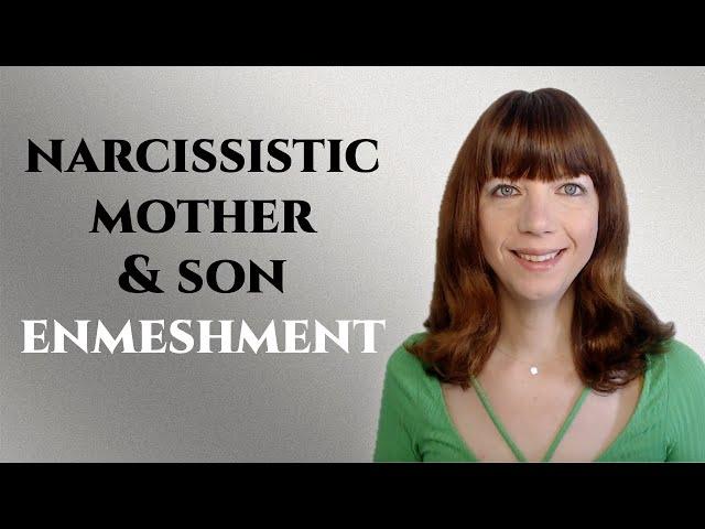 Narcissistic mother and son enmeshment