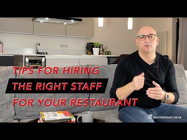 Tips for Hiring the Right Staff for Your Restaurant