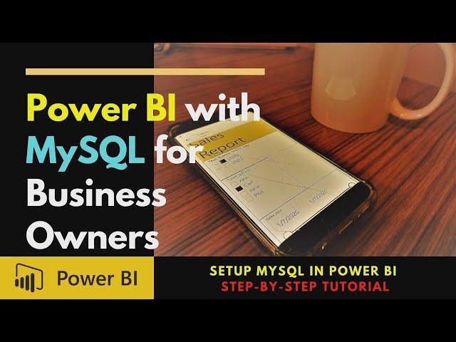 Setup MySQL in Power BI for Business Owners | Step by Step Tutorial