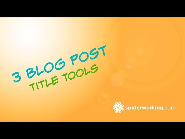 3 Blog Title Creation Tools