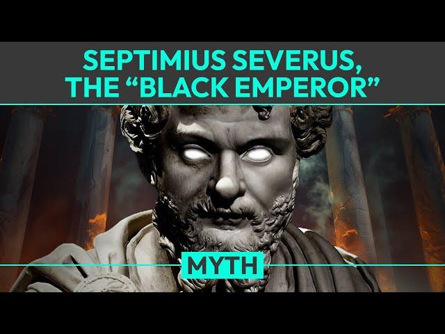 Myth: Septimius Severus was the First "Black Emperor"