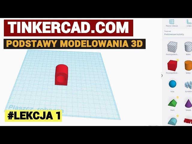 Lekcja 1 - Tinkercad.com - podstawy modelowania 3D [17.03]