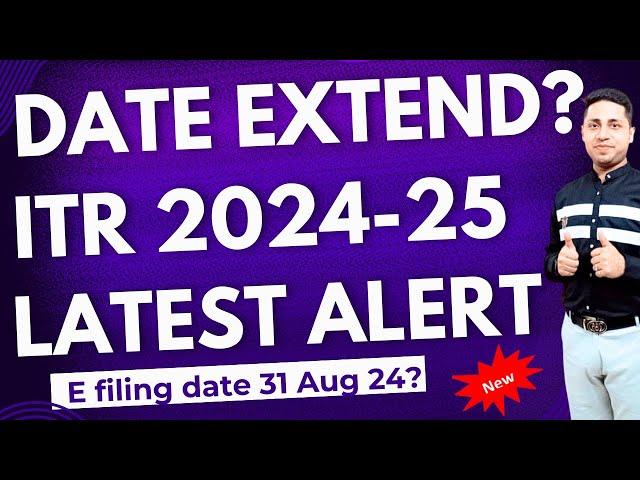 ITR Date Extension Latest News | ITR Last Date 2024-25 | ITR Due Date Extension Update