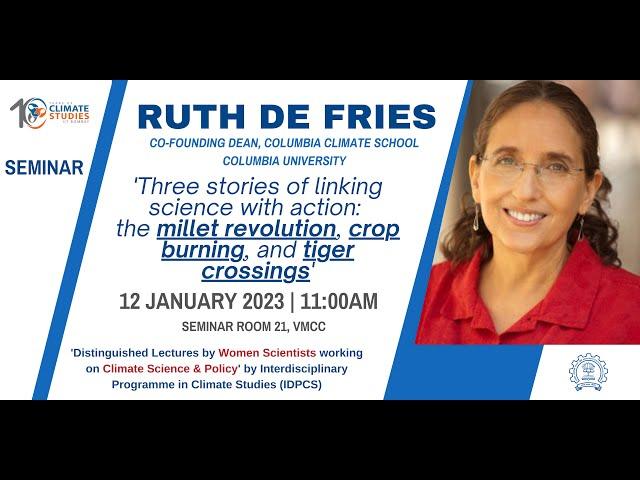 Prof. RUTH DEFRIES at IDPCS!!! Seminar on 'millet revolution, crop burning, and tiger crossings'