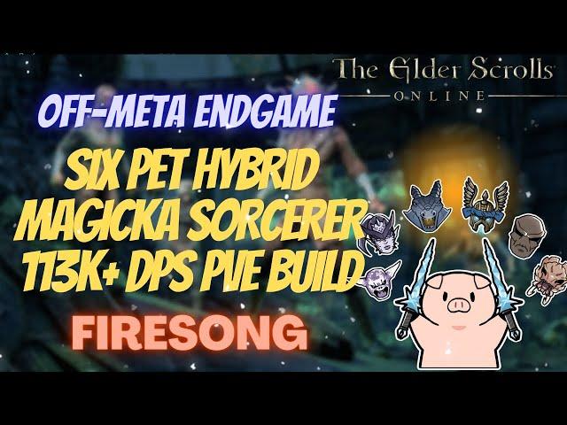 ESO Off Meta Six Pet Hybrid Magicka Sorcerer (MagSorc) 113k+ PVE DPS Firesong DLC Build