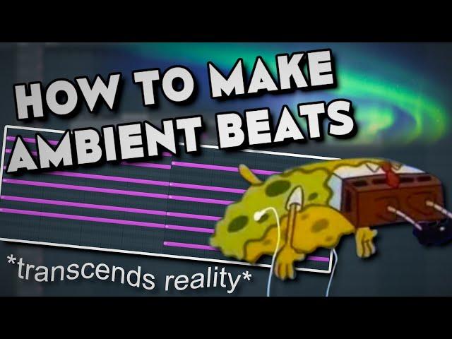 How to Make Beautiful Ambient Beats | Floater Fr