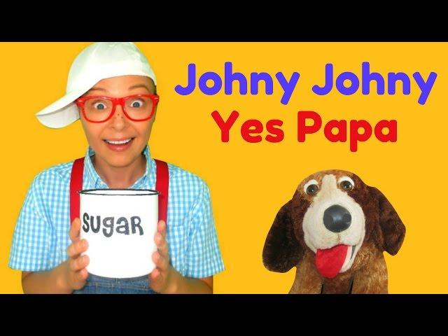 Johny Johny Yes Papa Nursery Rhymes for Children, Toddlers and Babies