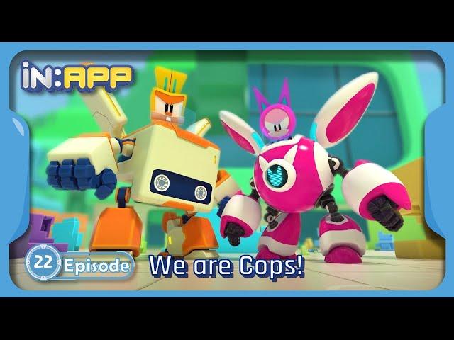 Episode. 22. We are Cops! | iN:APP