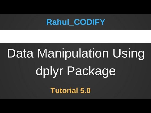 Data Manipulation Using dplyr Package [R Data Science Tutorial 5.0]