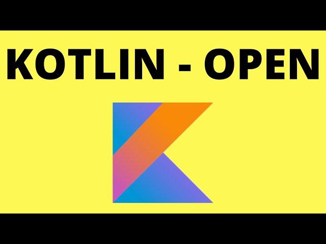 KOTLIN WHAT IS OPEN MODIFIER EXPLAIN | OPEN CLASS FUNCTION VARIABLE | CODE EXAMPLE | InterviewDOT