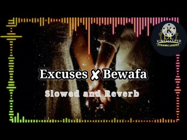 Excuses  Bewafa Song Slowed and Reverb.Song Mashup  Imran Khan.