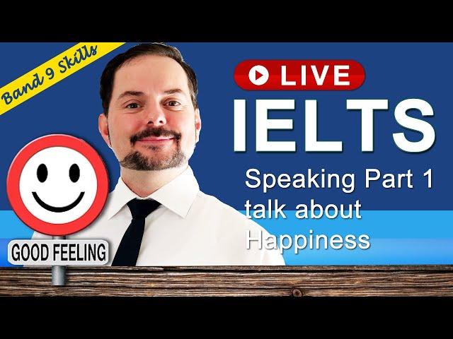 IELTS Live Class - Speaking Part 1 about Feeling Happy