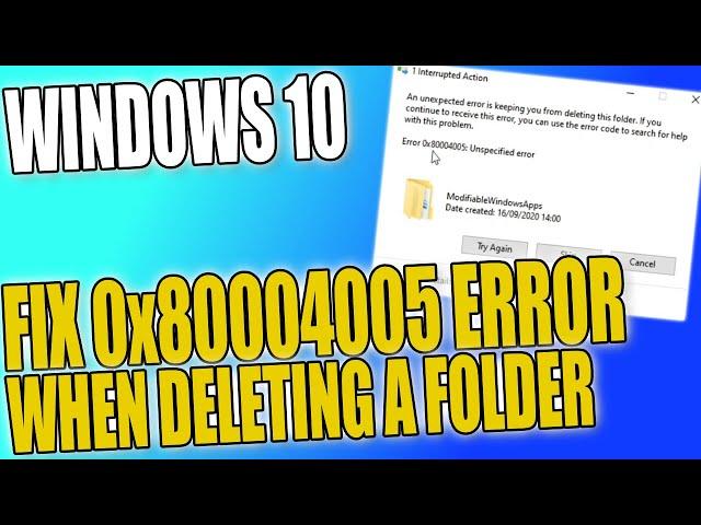 How To Fix Error Code 0x80004005 When Trying To Delete A Folder In Windows 10