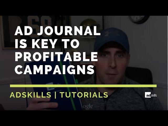 AdSkills | Why Our Ad Journal Is Key To Profitable Campaigns