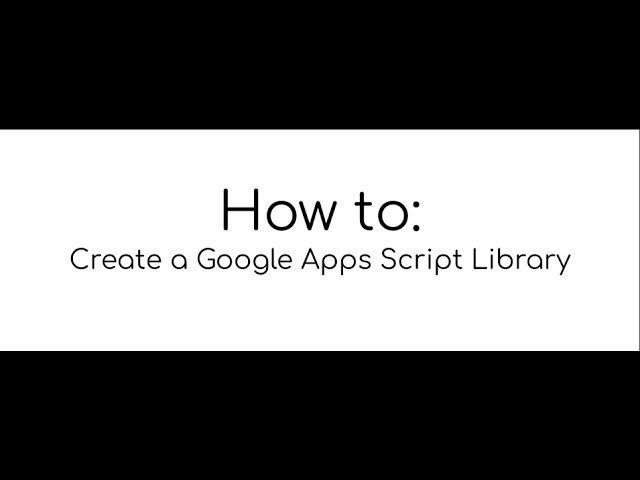 How to Create a Google Apps Script Library | Google Apps Script | 8 Min Tutorial