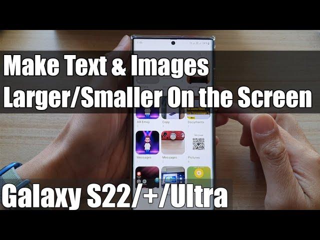 Galaxy S22/S22+/Ultra: How to Make Text & Images Larger/Smaller On the Screen