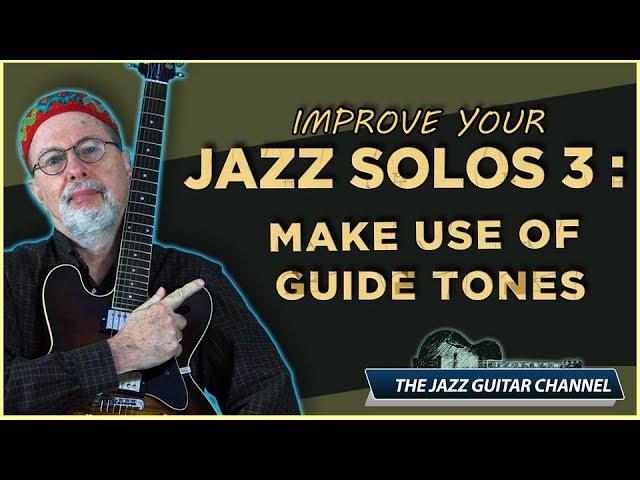 Improve your Jazz Solos 3: Make Use Of Guide Tones