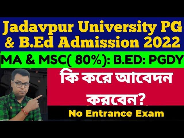 Jadavpur University PG Admission 2022-23: MA: MSC: B.Ed: ju pg admission 2022: admission test: Apply
