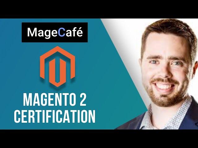 How to Clear Magento 2 Certification Exams | Joseph Maxwell | MageCafe