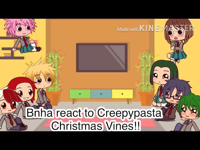 Bnha reacts to Creepypasta Christmas Vines (part 3)