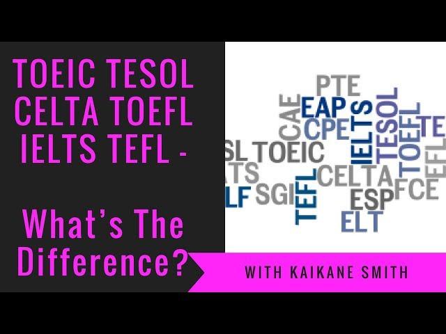 TESOL CELTA TOEFL TEFL - What’s The Difference?